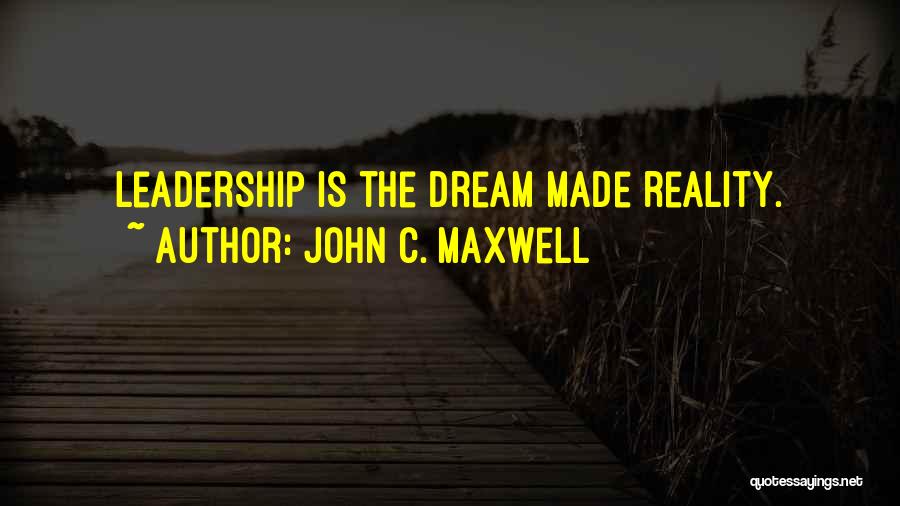 Wish It Was All Just A Dream Quotes By John C. Maxwell