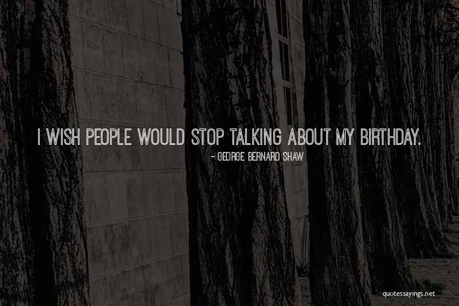 Wish My Birthday Quotes By George Bernard Shaw