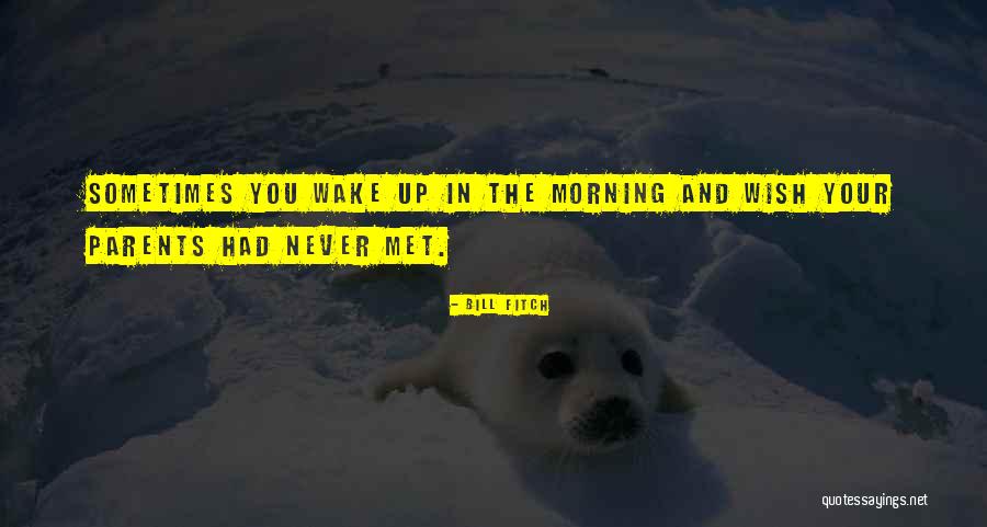 Wish Never Met You Quotes By Bill Fitch Wish Never Met You Quotes By Bill Fitch