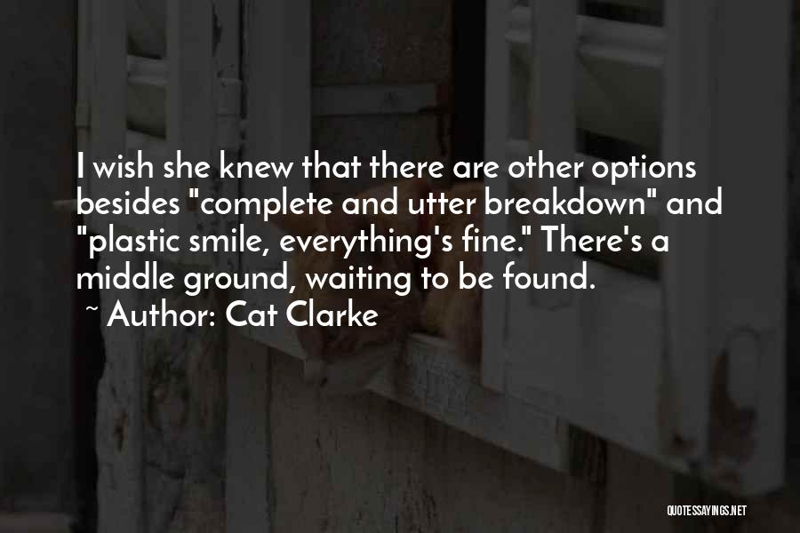 Wish She Knew Quotes By Cat Clarke