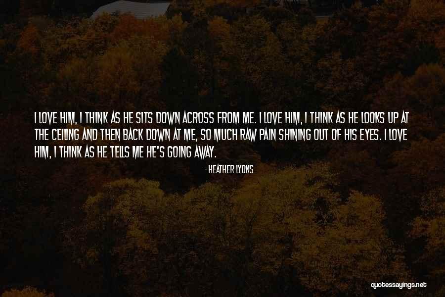 Wish The Pain Would Go Away Quotes By Heather Lyons