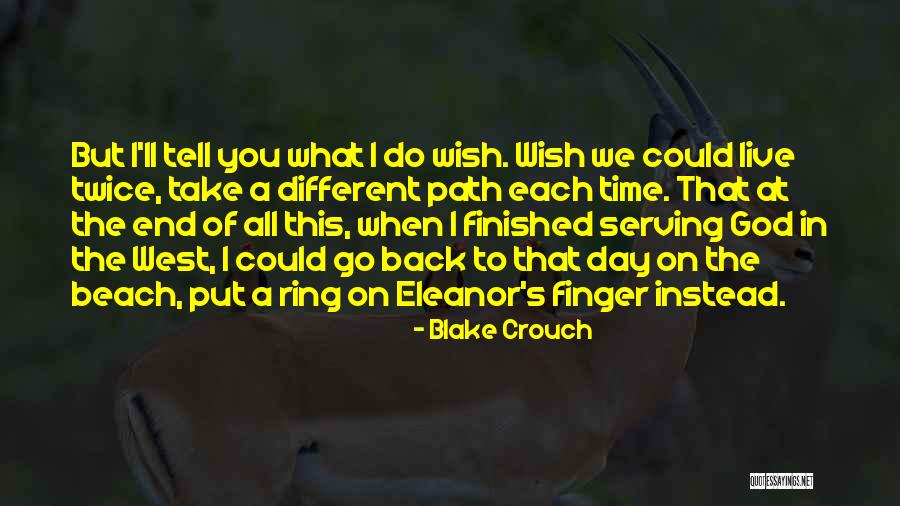 Wish To Go Back In Time Quotes By Blake Crouch Wish To Go Back In Time Quotes By Blake Crouch