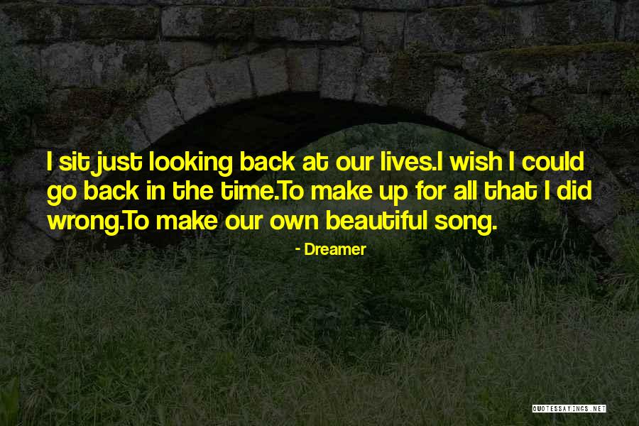Wish To Go Back In Time Quotes By Dreamer Wish To Go Back In Time Quotes By Dreamer