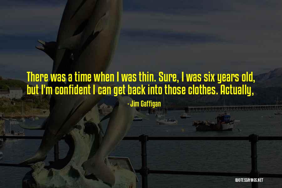 Wish To Go Back In Time Quotes By Jim Gaffigan Wish To Go Back In Time Quotes By Jim Gaffigan