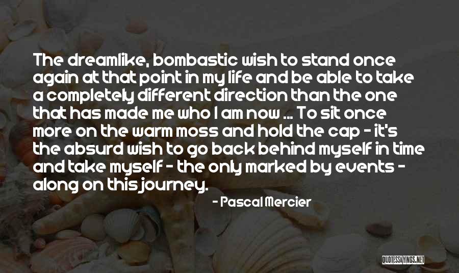 Wish To Go Back In Time Quotes By Pascal Mercier Wish To Go Back In Time Quotes By Pascal Mercier