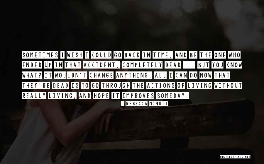 Wish To Go Back In Time Quotes By Rebecca McNutt Wish To Go Back In Time Quotes By Rebecca McNutt