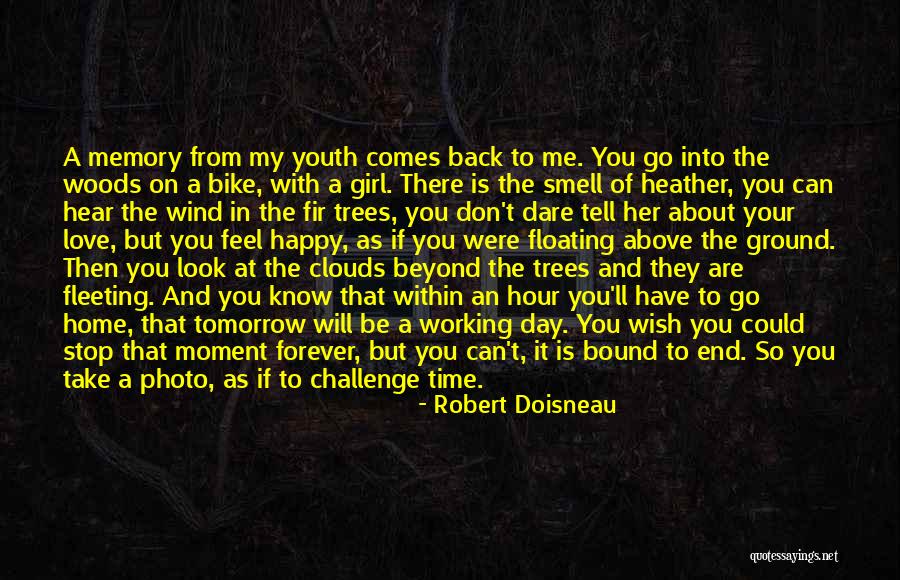 Wish To Go Back In Time Quotes By Robert Doisneau Wish To Go Back In Time Quotes By Robert Doisneau