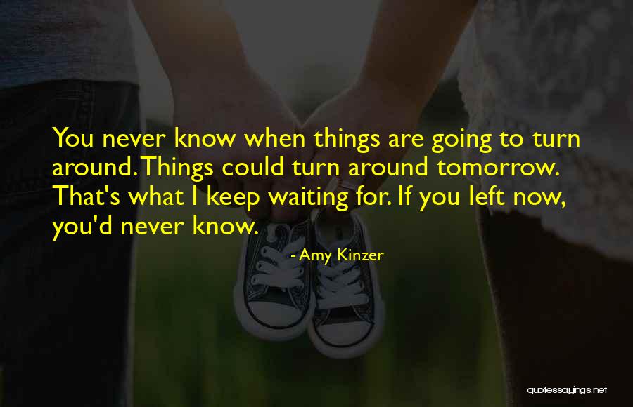 Wish Tomorrow Never Comes Quotes By Amy Kinzer