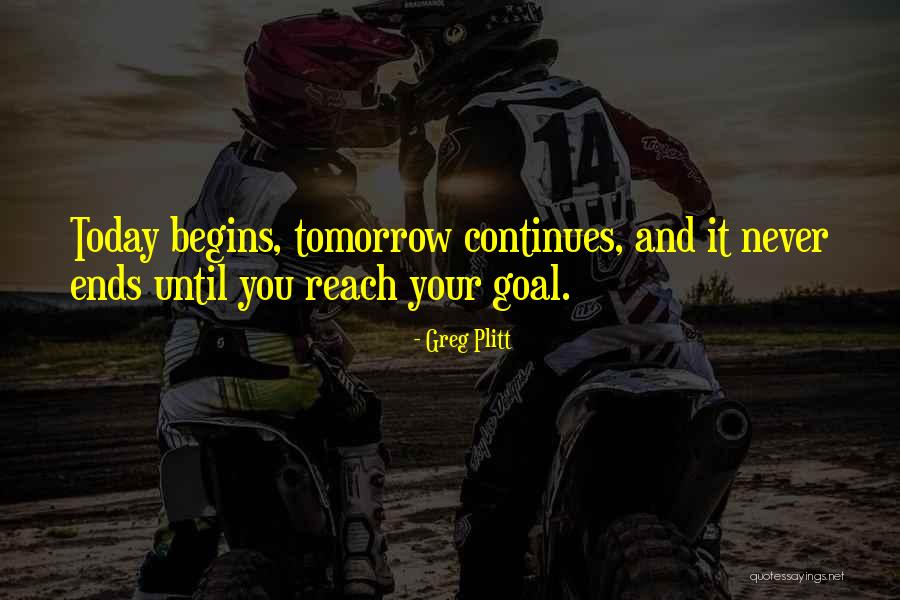 Wish Tomorrow Never Comes Quotes By Greg Plitt