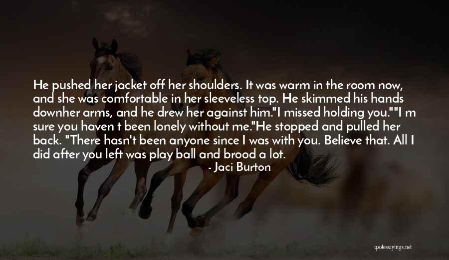 Wish U Missed Me Quotes By Jaci Burton Wish U Missed Me Quotes By Jaci Burton