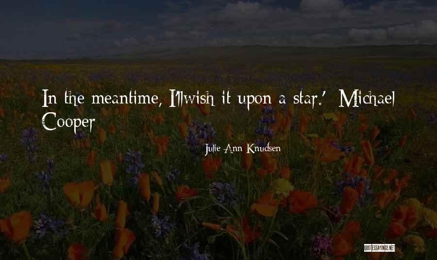 Wish Upon Quotes By Julie Ann Knudsen Wish Upon Quotes By Julie Ann Knudsen