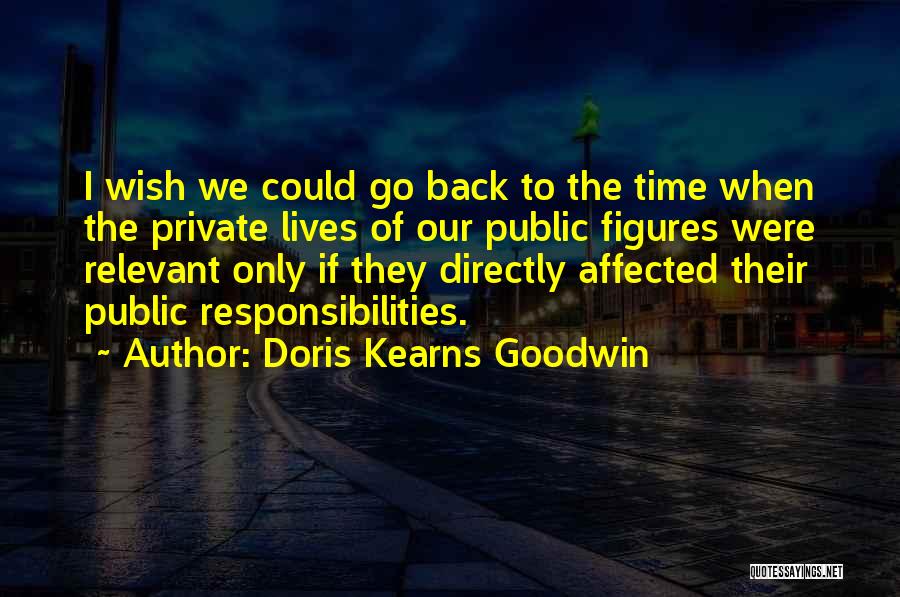 Wish We Could Go Back Quotes By Doris Kearns Goodwin