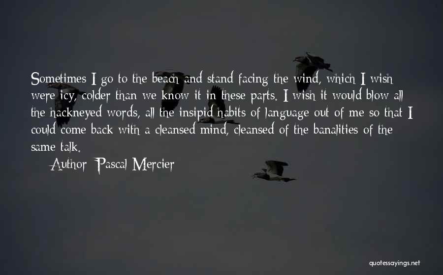 Wish We Could Go Back Quotes By Pascal Mercier