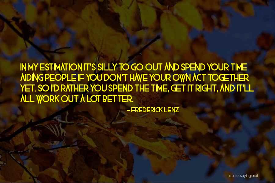 Wish We Could Spend More Time Together Quotes By Frederick Lenz Wish We Could Spend More Time Together Quotes By Frederick Lenz