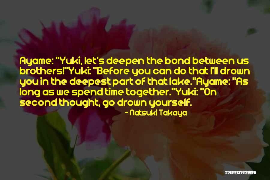 Wish We Could Spend More Time Together Quotes By Natsuki Takaya Wish We Could Spend More Time Together Quotes By Natsuki Takaya