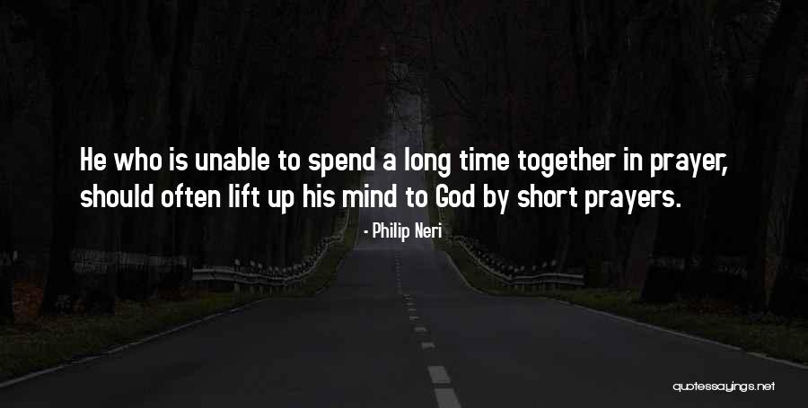 Wish We Could Spend More Time Together Quotes By Philip Neri Wish We Could Spend More Time Together Quotes By Philip Neri