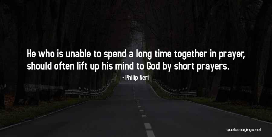 Wish We Could Spend More Time Together Quotes By Philip Neri