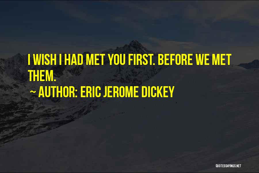 Wish We Met Before Quotes By Eric Jerome Dickey