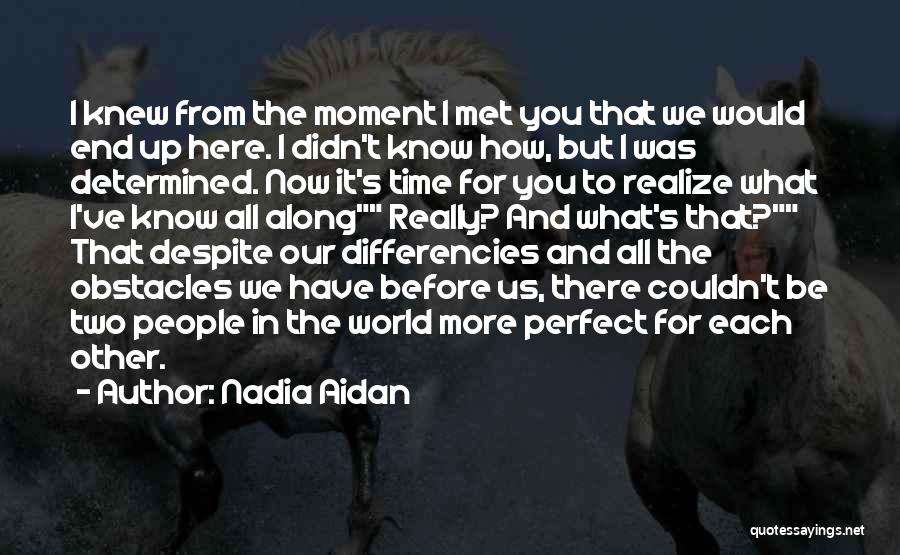 Wish We Met Before Quotes By Nadia Aidan