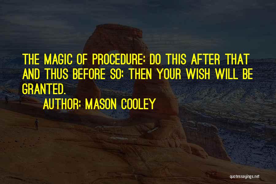 Wish Will Be Granted Quotes By Mason Cooley