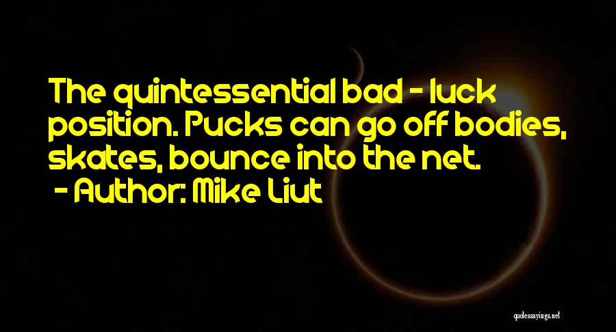 Wish You Bad Luck Quotes By Mike Liut