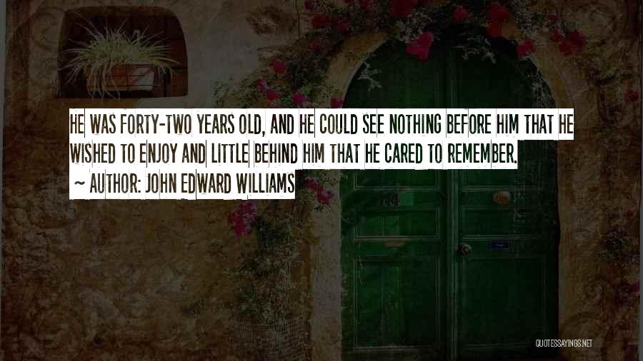 Wish You Cared More Quotes By John Edward Williams