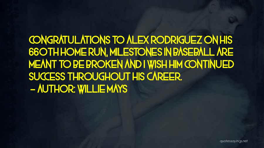 Wish You Continued Success Quotes By Willie Mays