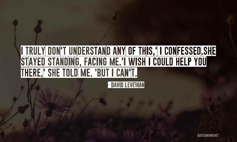 Wish You Could Understand Quotes By David Levithan