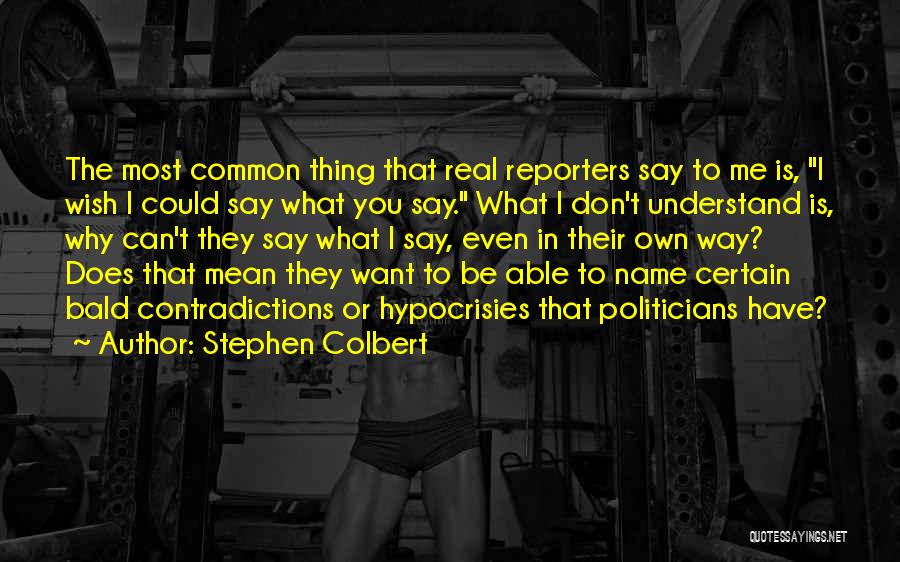 Wish You Could Understand Quotes By Stephen Colbert