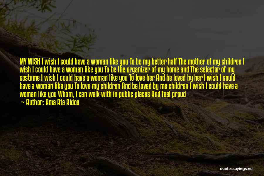 Wish You Feel Better Quotes By Ama Ata Aidoo Wish You Feel Better Quotes By Ama Ata Aidoo