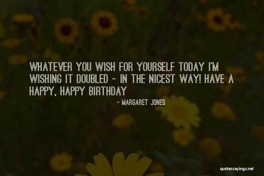 Wish You Happy Birthday Quotes By Margaret Jones Wish You Happy Birthday Quotes By Margaret Jones