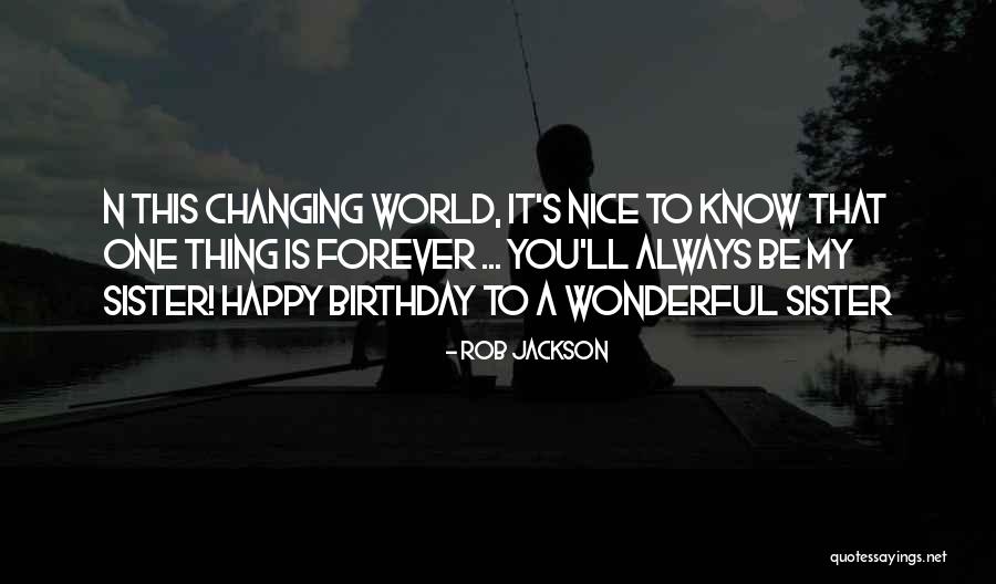 Wish You Happy Birthday Sister Quotes By Rob Jackson