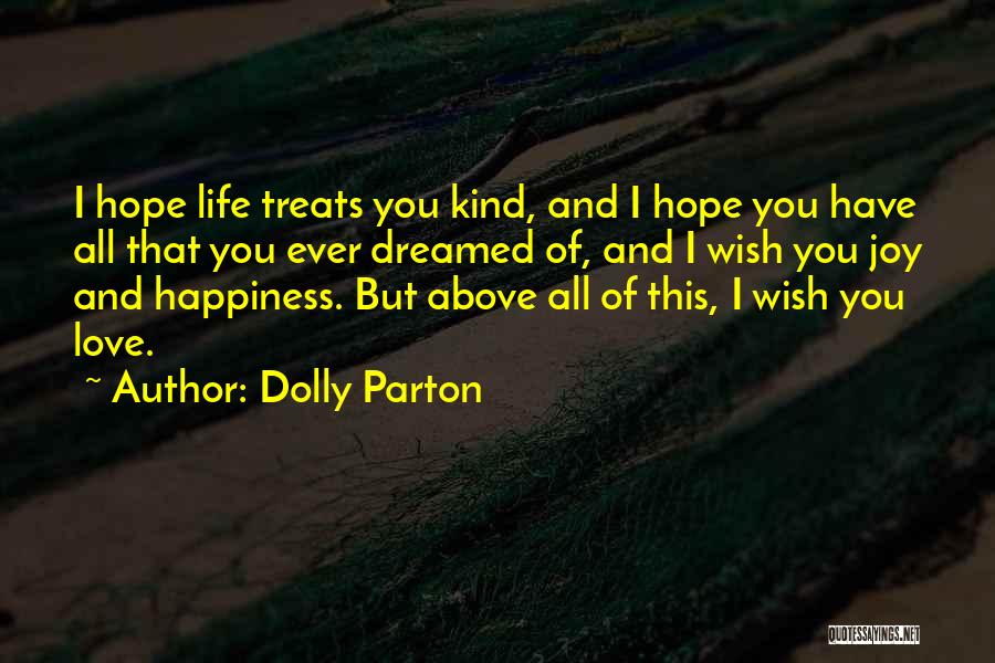 Wish You Love And Happiness Quotes By Dolly Parton