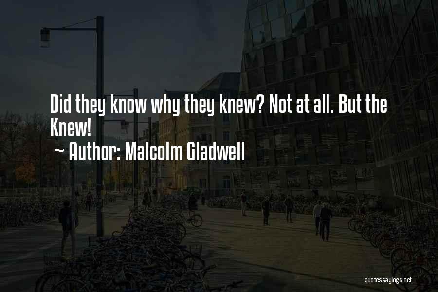 Wish You Only Knew Quotes By Malcolm Gladwell