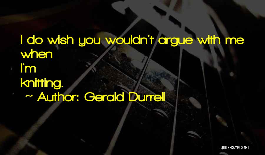 Wish You Quotes By Gerald Durrell