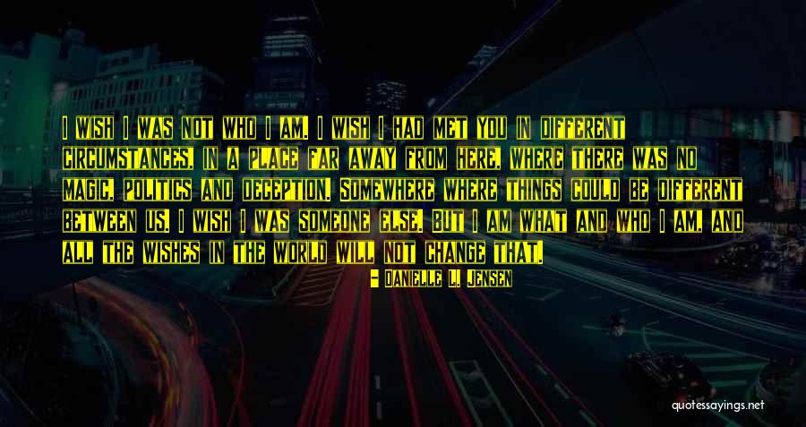 Wish You Was Here Quotes By Danielle L. Jensen Wish You Was Here Quotes By Danielle L. Jensen
