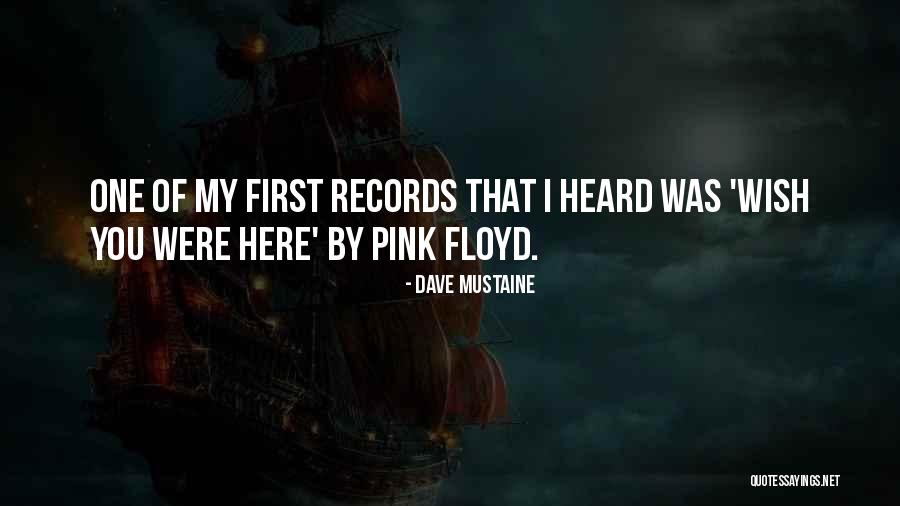 Wish You Was Here Quotes By Dave Mustaine