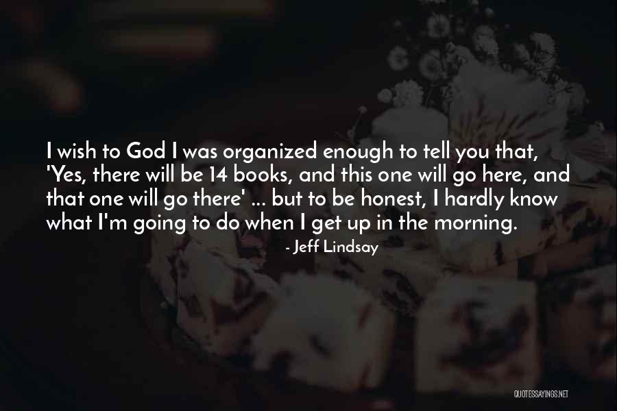 Wish You Was Here Quotes By Jeff Lindsay Wish You Was Here Quotes By Jeff Lindsay