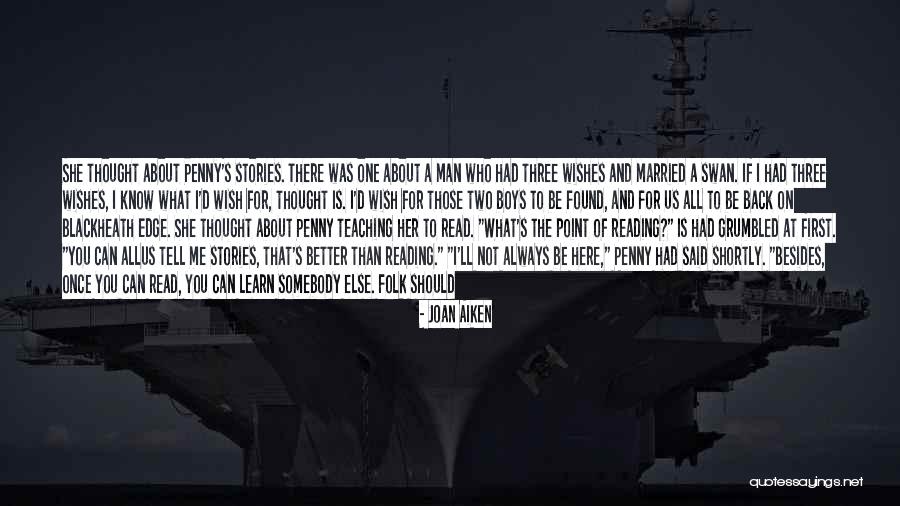 Wish You Was Here Quotes By Joan Aiken Wish You Was Here Quotes By Joan Aiken