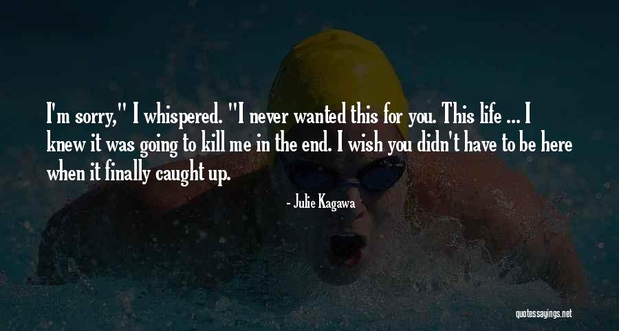Wish You Was Here Quotes By Julie Kagawa Wish You Was Here Quotes By Julie Kagawa
