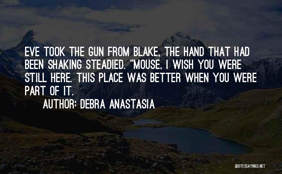 Wish You Were Better Quotes By Debra Anastasia