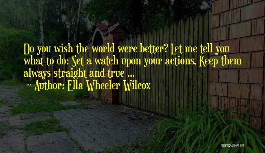 Wish You Were Better Quotes By Ella Wheeler Wilcox