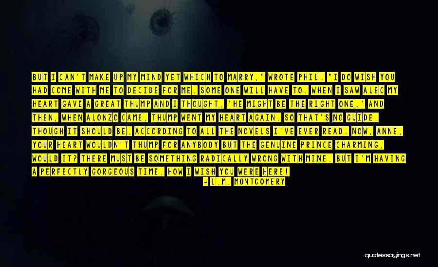 Wish You Were Here Right Now Quotes By L.M. Montgomery