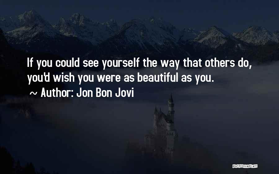 Wish You Were Quotes By Jon Bon Jovi