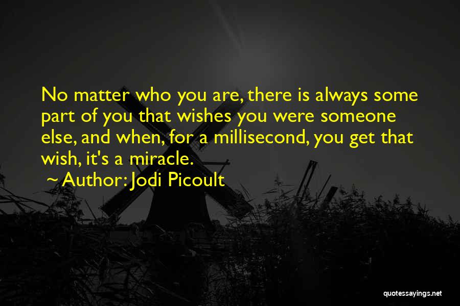 Wish You Were There Quotes By Jodi Picoult