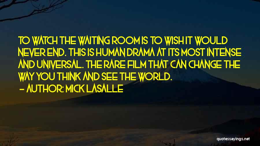 Wish You Would Change Quotes By Mick LaSalle