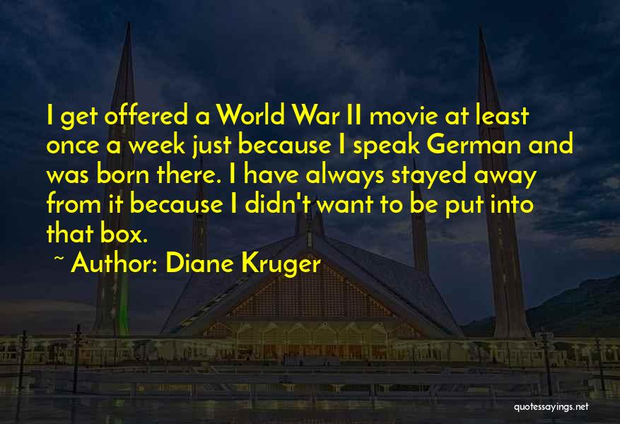 Wish You Would Have Stayed Quotes By Diane Kruger