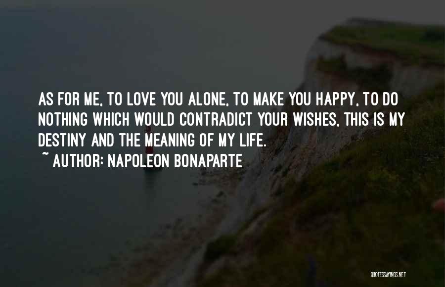 Wish You Would Love Me Quotes By Napoleon Bonaparte