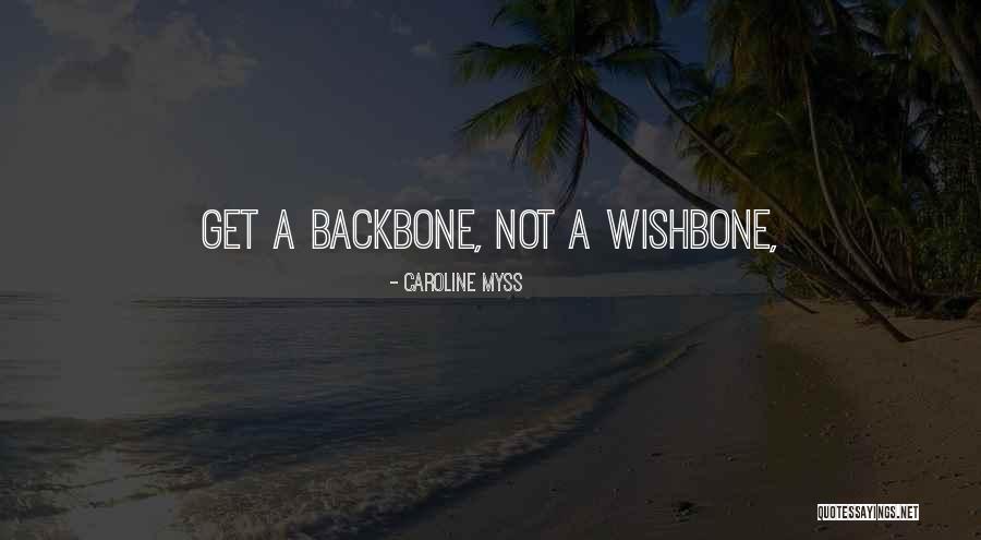 Wishbones Quotes By Caroline Myss