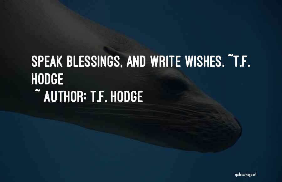 Wishes And Dreams Quotes By T.F. Hodge